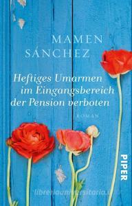 Heftiges Umarmen im Eingangsbereich der Pension verboten di Mamen Sánchez edito da Piper Verlag GmbH
