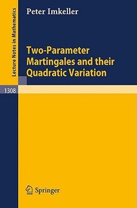 Two-Parameter Martingales and Their Quadratic Variation di Peter Imkeller edito da Springer Berlin Heidelberg