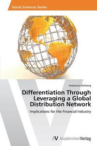Differentiation Through Leveraging a Global Distribution Network di Sebastian Pattberg edito da AV Akademikerverlag
