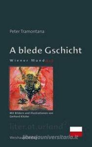 A blede Gschicht di Peter Tramontana edito da Weishaupt