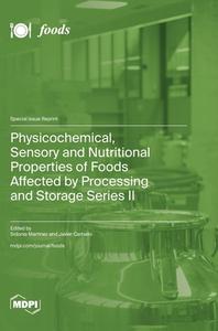 Physicochemical, Sensory and Nutritional Properties of Foods Affected by Processing and Storage Series II edito da MDPI AG