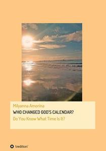 Who Changed God's Calendar? di Milyanna Amorina edito da Tredition Gmbh