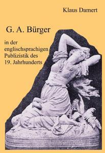 G. A. Bürger in der englischsprachigen Publizistik des 19. Jahrhunderts di Klaus Damert edito da Books on Demand
