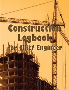 Construction Logbook for Chief Engineer di MMichaela Brown edito da Anelona Haaland