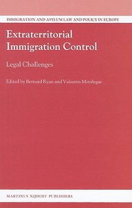 Extraterritorial Immigration Control: Legal Challenges edito da BRILL ACADEMIC PUB