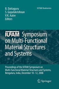 IUTAM Symposium on Multi-Functional Material Structures and Systems edito da Springer Netherlands