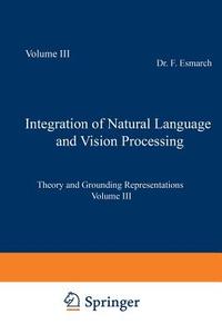 Integration of Natural Language and Vision Processing edito da Springer Netherlands