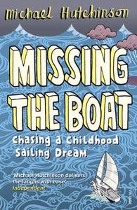 Missing The Boat di Michael Hutchinson edito da Vintage Publishing