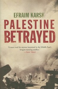 Palestine Betrayed di Efraim Karsh edito da Yale University Press