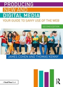 Producing New And Digital Media di James Cohen, Thomas Kenny edito da Taylor & Francis Ltd