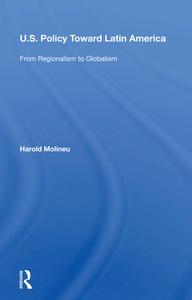 U.s. Policy Toward Latin America di Harold Molineu edito da Taylor & Francis Ltd