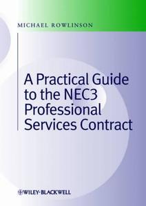 Practical Guide to the NEC3 Professional Services Contract di Michael Rowlinson edito da Wiley-Blackwell