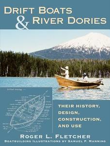 Drift Boats And River Dories di Roger L. Fletcher edito da Stackpole Books