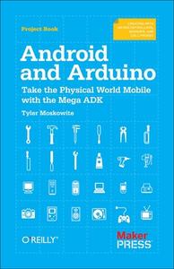 Getting Started With The Arduino Mega Adk di Tyler Moskowite edito da O'reilly Media, Inc, Usa