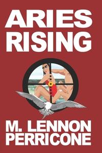 Aries Rising di M. Lennon Perricone edito da Createspace Independent Publishing Platform
