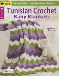 Tunisian Crochet Baby Blanket di Sharon Silverman edito da LEISURE ARTS INC