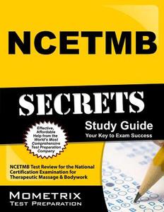 Ncetmb Secrets Study Guide: Ncetmb Test Review for the National Certification Examination for Therapeutic Massage & Body edito da MOMETRIX MEDIA LLC