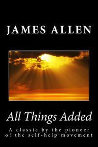 All Things Added di James Allen edito da READACLASSIC COM