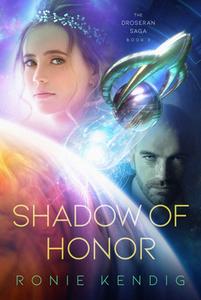 Shadow of Honor: (The Droseran Saga Book 3) di Ronie Kendig edito da ENCLAVE PUB