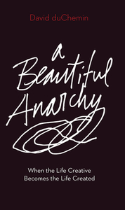 Beautiful Anarchy di David DuChemin edito da Rocky Nook