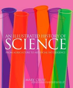 An Illustrated History Of Science di Mary Cruse edito da Arcturus Publishing Ltd