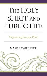The Holy Spirit And Public Life di Mark J. Cartledge edito da Rowman & Littlefield