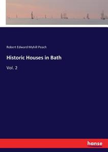 Historic Houses in Bath di Robert Edward Myhill Peach edito da hansebooks