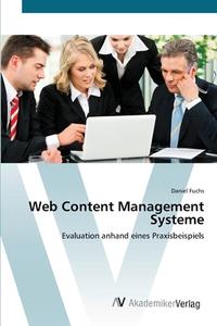 Web Content Management Systeme di Daniel Fuchs edito da AV Akademikerverlag