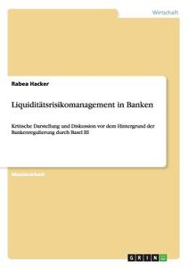 Liquiditätsrisikomanagement in Banken di Rabea Hacker edito da GRIN Publishing