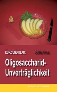 Kurz und klar: Oligosaccharid-Unverträglichkeit di Doris Paas edito da Books on Demand