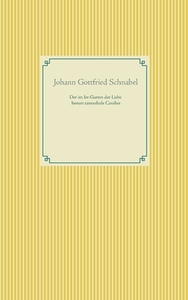 Der im Irr-Garten der Liebe herum taumelnde Cavalier di Johann Gottfried Schnabel edito da Books on Demand
