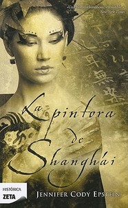 La Pintora de Shangai = The Painter from Shanghai di Jennifer Cody Epstein edito da Zeta Bolsillo
