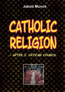 Catholic religion di Jakob Munck edito da Books on Demand