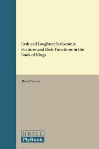 Reduced Laughter: Seriocomic Features and Their Functions in the Book of Kings di Helen Paynter edito da BRILL ACADEMIC PUB