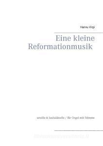 Eine kleine Reformationmusik di Hannu Virpi edito da Books on Demand