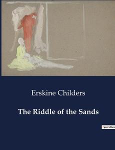 The Riddle of the Sands di Erskine Childers edito da Culturea