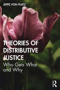 Theories Of Distributive Justice di Jeppe von Platz edito da Taylor & Francis Ltd