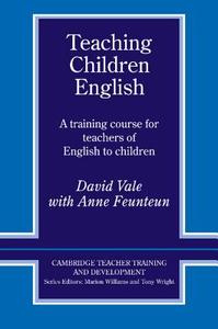 Teaching Children English di David Vale, Anne (Institut Universitaire Formation de Maitrise d'Orleans-Tours) Feunteun edito da Cambridge University Press