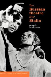 The Russian Theatre After Stalin di Anatoly Smeliansky, A. M. Smelianskii edito da Cambridge University Press