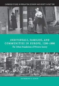 Individuals, Families, and Communities in Europe, 1200 1800 di Katherine A. Lynch edito da Cambridge University Press