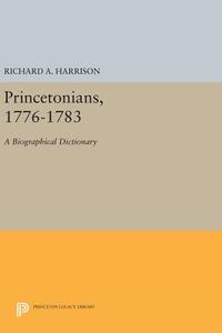 Princetonians, 1776-1783 di Richard A. Harrison edito da Princeton University Press