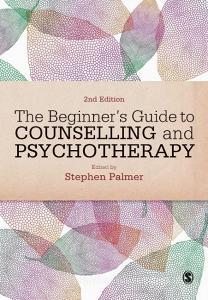 The Beginner's Guide to Counselling & Psychotherapy di Stephen Palmer edito da SAGE Publications Ltd