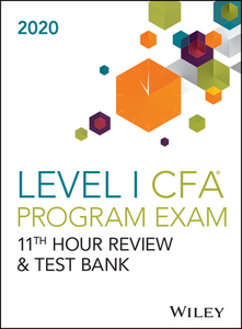 Wileys Level I Cfa Program 11th Hour Guide + Test Bank 2020 di Wiley edito da John Wiley & Sons Inc