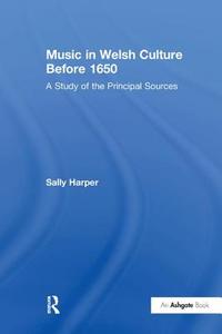 Music in Welsh Culture Before 1650 di Sally Harper edito da Taylor & Francis Ltd