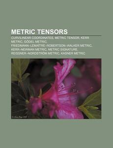 Metric Tensors: Curvilinear Coordinates, di Source Wikipedia edito da Books LLC, Wiki Series