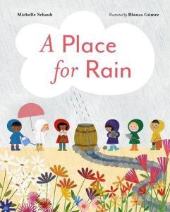 A Place for Rain di Michelle Schaub edito da NORTON YOUNG READERS