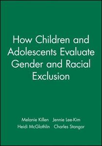 How Children and Adolescents Evaluate Gender and Racial Exclusion di Melanie Killen edito da Wiley-Blackwell