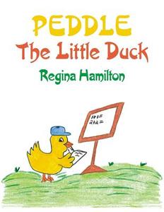 Peddle The Little Duck di Regina Hamilton edito da AuthorHouse