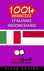 1001+ Esercizi Italiano - Indonesiano di Gilad Soffer edito da Createspace