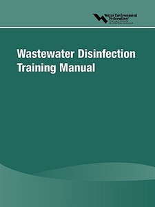 Wastewater Disinfection Training Manual di Water Environment Federation (Wef) edito da WATER ENVIRONMENT FEDERATION